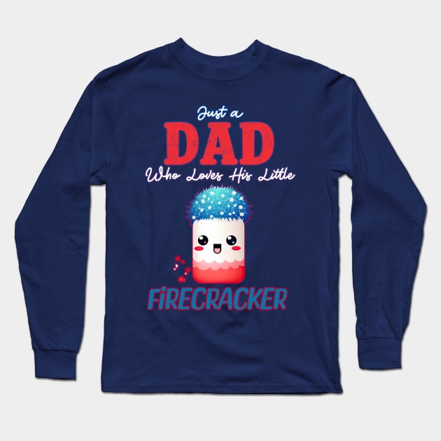 Just a Dad who Loves his Little Firecracker Long Sleeve T-Shirt by DanielLiamGill
